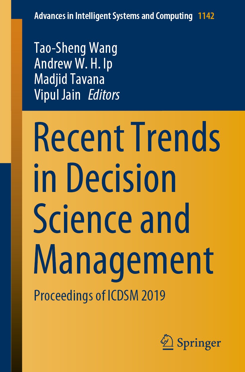 Titlebook: Recent Trends in Decision Science and Management; Proceedings of ICDSM Tao-Sheng Wang,Andrew W. H. Ip,Vipul Jain Conference proceedings 202 Titlebook: Recent Trends in Decision Science and Management; Proceedings of ICDSM Tao-Sheng Wang,Andrew W. H. Ip,Vipul Jain Conference proceedings 202