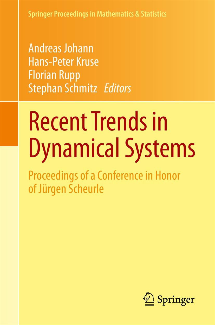 Titlebook: Recent Trends in Dynamical Systems; Proceedings of a Con Andreas Johann,Hans-Peter Kruse,Stephan Schmitz Conference proceedings 2013 Spring Titlebook: Recent Trends in Dynamical Systems; Proceedings of a Con Andreas Johann,Hans-Peter Kruse,Stephan Schmitz Conference proceedings 2013 Spring