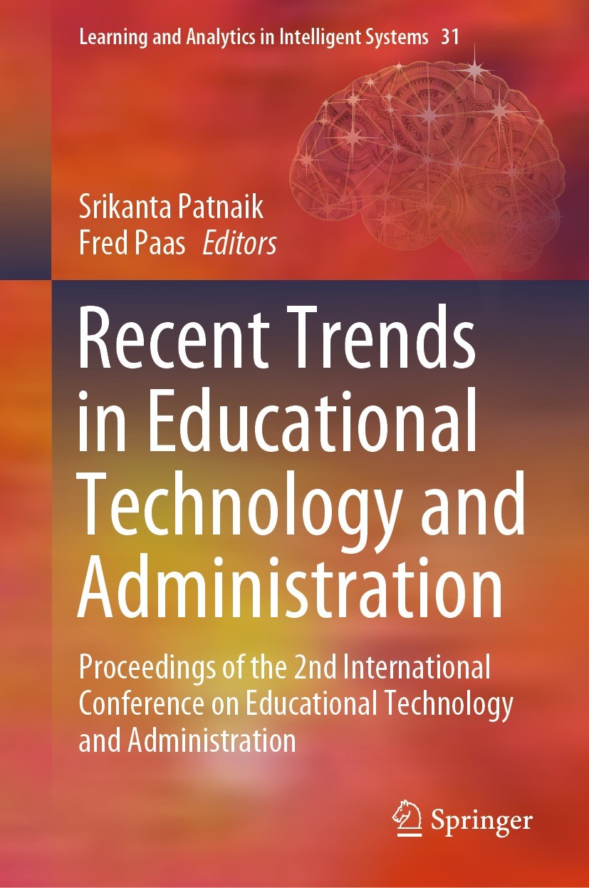 Titlebook: Recent Trends in Educational Technology and Administration; Proceedings of the 2 Srikanta Patnaik,Fred Paas Conference proceedings 2023 The Titlebook: Recent Trends in Educational Technology and Administration; Proceedings of the 2 Srikanta Patnaik,Fred Paas Conference proceedings 2023 The