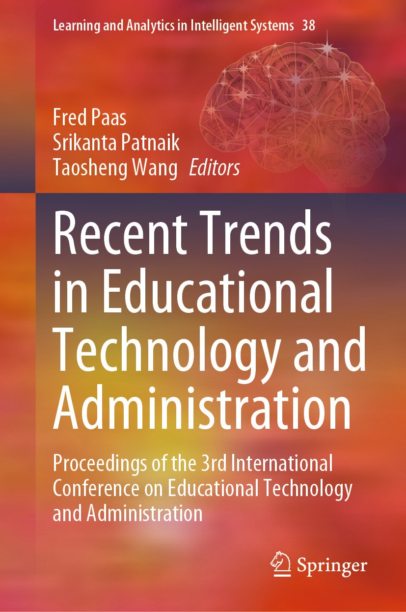 Titlebook: Recent Trends in Educational Technology and Administration; Proceedings of the 3 Fred Paas,Srikanta Patnaik,Taosheng Wang Conference procee Titlebook: Recent Trends in Educational Technology and Administration; Proceedings of the 3 Fred Paas,Srikanta Patnaik,Taosheng Wang Conference procee