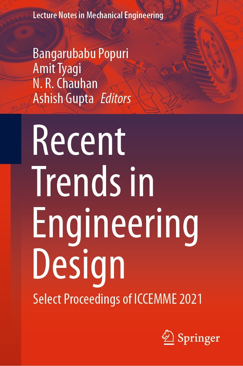 Titlebook: Recent Trends in Engineering Design; Select Proceedings o Bangarubabu Popuri,Amit Tyagi,Ashish Gupta Conference proceedings 2022 The Editor Titlebook: Recent Trends in Engineering Design; Select Proceedings o Bangarubabu Popuri,Amit Tyagi,Ashish Gupta Conference proceedings 2022 The Editor