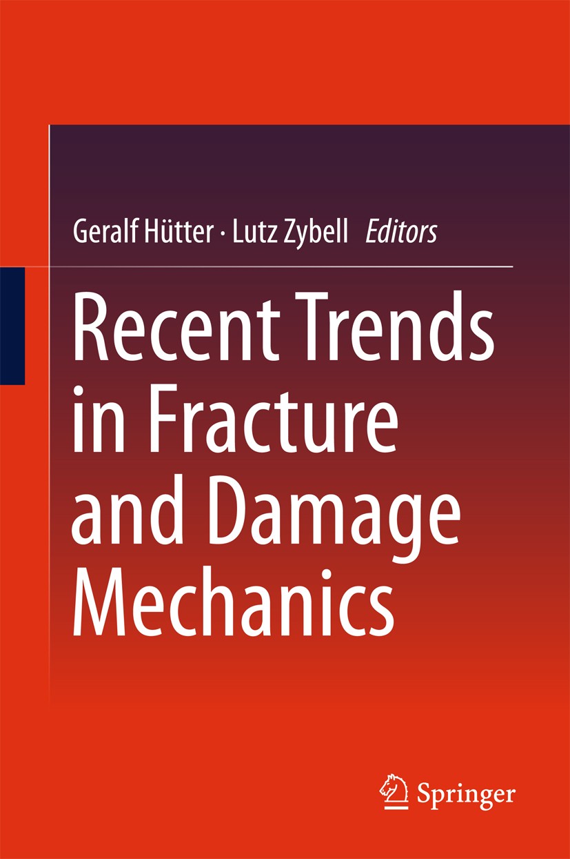 Titlebook: Recent Trends in Fracture and Damage Mechanics; Geralf Hütter,Lutz Zybell Conference proceedings 2016 Springer International Publishing Sw Titlebook: Recent Trends in Fracture and Damage Mechanics; Geralf Hütter,Lutz Zybell Conference proceedings 2016 Springer International Publishing Sw