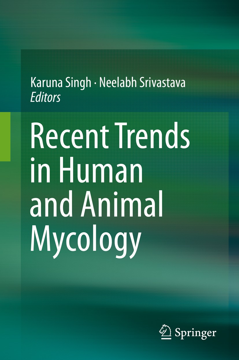 Titlebook: Recent Trends in Human and Animal Mycology; Karuna Singh,Neelabh Srivastava Book 2019 Springer Nature Singapore Pte Ltd. 2019 Antifungals. Titlebook: Recent Trends in Human and Animal Mycology; Karuna Singh,Neelabh Srivastava Book 2019 Springer Nature Singapore Pte Ltd. 2019 Antifungals.
