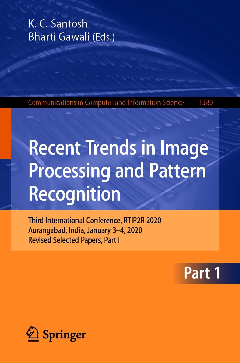 Titlebook: Recent Trends in Image Processing and Pattern Recognition; Third International K. C. Santosh,Bharti Gawali Conference proceedings 2021 Spr Titlebook: Recent Trends in Image Processing and Pattern Recognition; Third International K. C. Santosh,Bharti Gawali Conference proceedings 2021 Spr