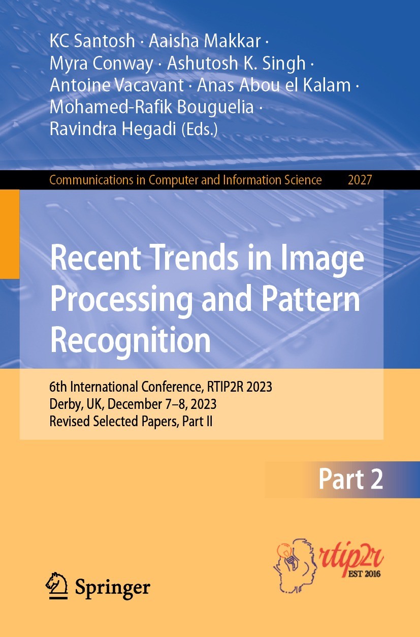 Titlebook: Recent Trends in Image Processing and Pattern Recognition; 6th International Co KC Santosh,Aaisha Makkar,Ravindra Hegadi Conference proceed Titlebook: Recent Trends in Image Processing and Pattern Recognition; 6th International Co KC Santosh,Aaisha Makkar,Ravindra Hegadi Conference proceed