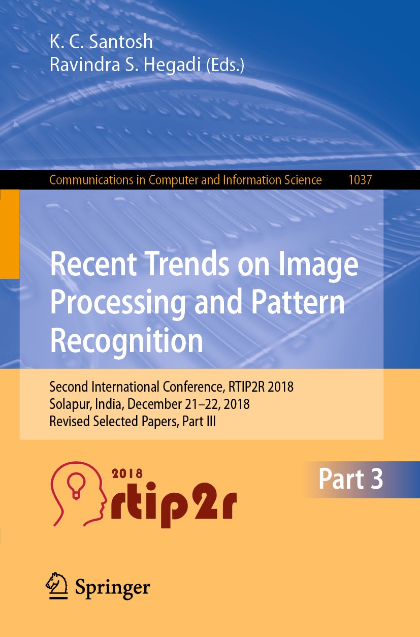 Titlebook: Recent Trends in Image Processing and Pattern Recognition; Second International K. C. Santosh,Ravindra S. Hegadi Conference proceedings 201 Titlebook: Recent Trends in Image Processing and Pattern Recognition; Second International K. C. Santosh,Ravindra S. Hegadi Conference proceedings 201