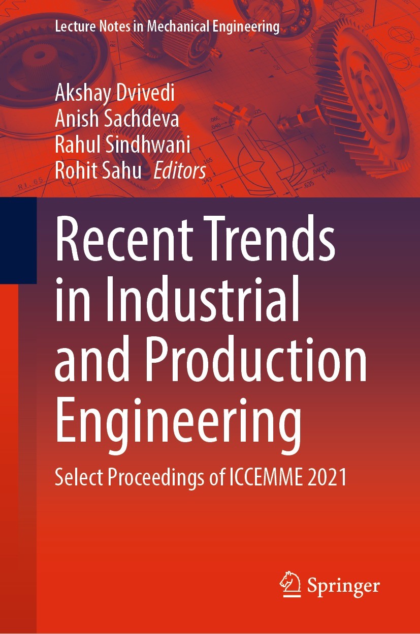 Titlebook: Recent Trends in Industrial and Production Engineering; Select Proceedings o Akshay Dvivedi,Anish Sachdeva,Rohit Sahu Conference proceeding Titlebook: Recent Trends in Industrial and Production Engineering; Select Proceedings o Akshay Dvivedi,Anish Sachdeva,Rohit Sahu Conference proceeding
