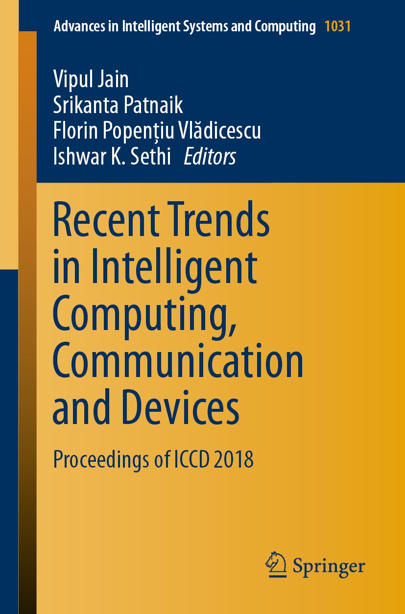 Titlebook: Recent Trends in Intelligent Computing, Communication and Devices; Proceedings of ICCD Vipul Jain,Srikanta Patnaik,Ishwar K. Sethi Confere Titlebook: Recent Trends in Intelligent Computing, Communication and Devices; Proceedings of ICCD Vipul Jain,Srikanta Patnaik,Ishwar K. Sethi Confere