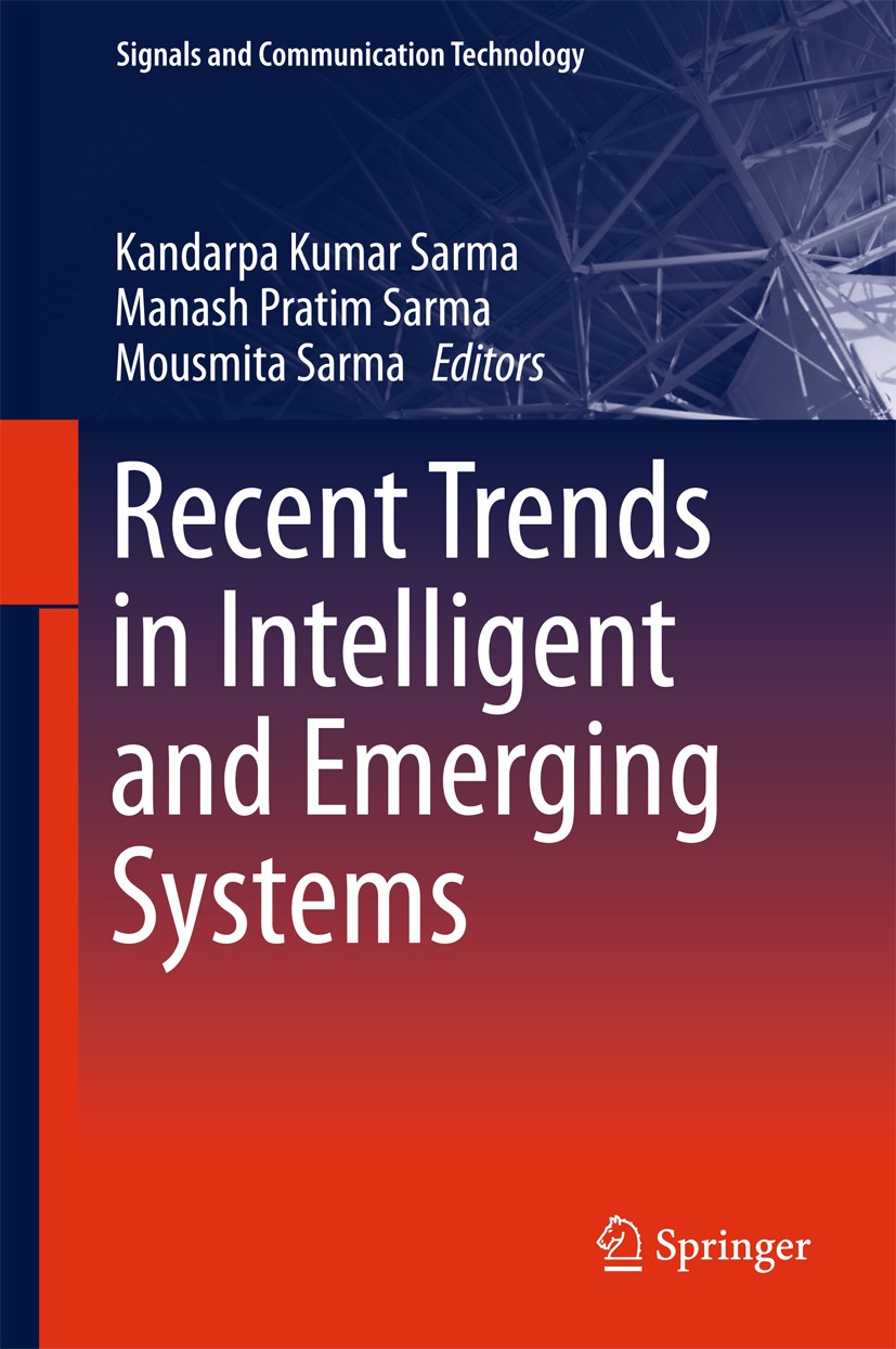 Titlebook: Recent Trends in Intelligent and Emerging Systems; Kandarpa Kumar Sarma,Manash Pratim Sarma,Mousmita Book 2015 Springer India 2015 Bio-in Titlebook: Recent Trends in Intelligent and Emerging Systems; Kandarpa Kumar Sarma,Manash Pratim Sarma,Mousmita Book 2015 Springer India 2015 Bio-in