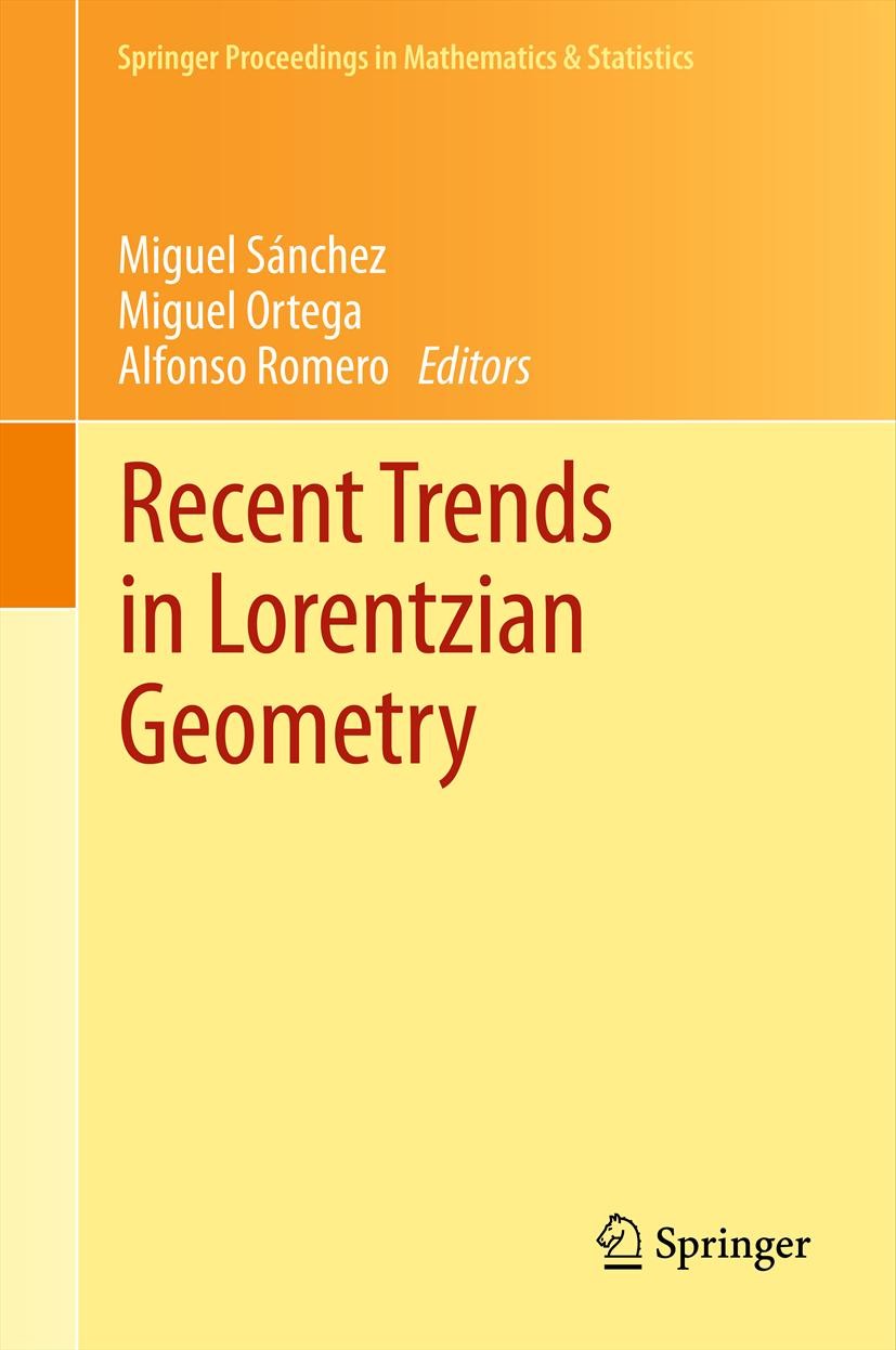 Titlebook: Recent Trends in Lorentzian Geometry; Miguel Sánchez,MIguel Ortega,Alfonso Romero Conference proceedings 2013 Springer Science+Business Me Titlebook: Recent Trends in Lorentzian Geometry; Miguel Sánchez,MIguel Ortega,Alfonso Romero Conference proceedings 2013 Springer Science+Business Me