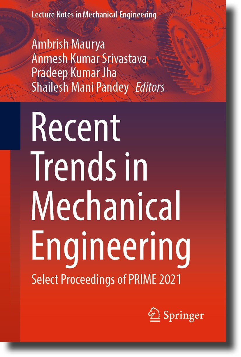 Titlebook: Recent Trends in Mechanical Engineering; Select Proceedings o Ambrish Maurya,Anmesh Kumar Srivastava,Shailesh Ma Conference proceedings 202 Titlebook: Recent Trends in Mechanical Engineering; Select Proceedings o Ambrish Maurya,Anmesh Kumar Srivastava,Shailesh Ma Conference proceedings 202