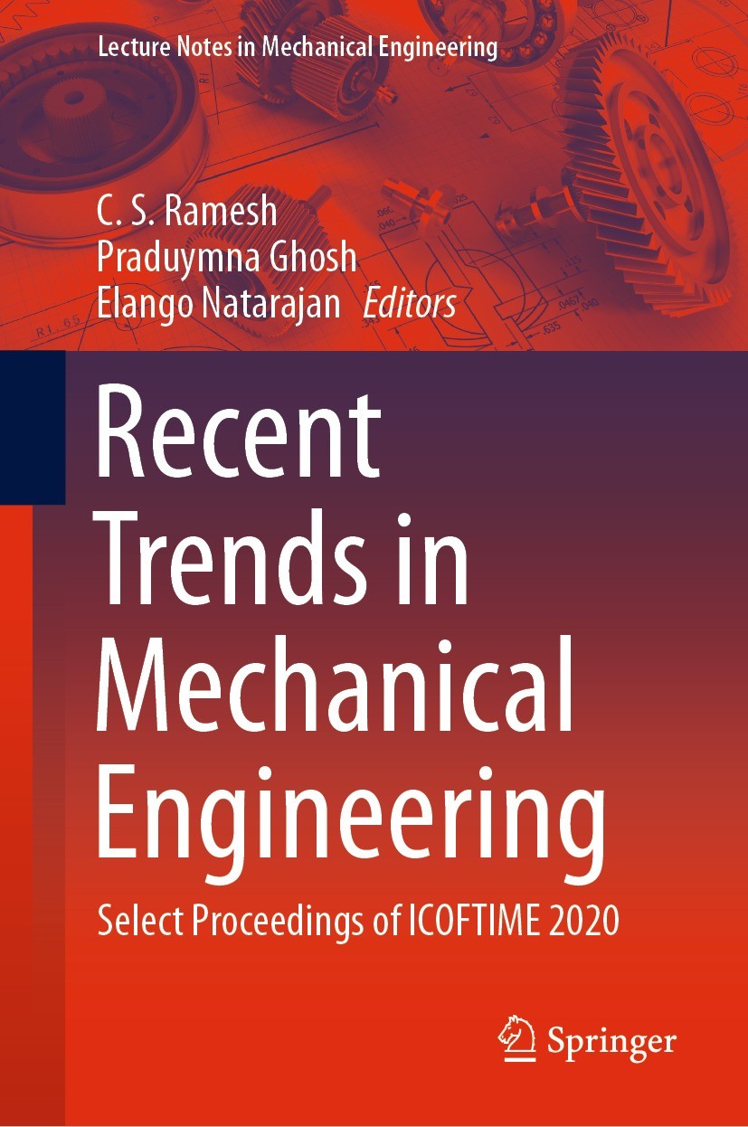Titlebook: Recent Trends in Mechanical Engineering; Select Proceedings o C. S. Ramesh,Praduymna Ghosh,Elango Natarajan Conference proceedings 2021 The Titlebook: Recent Trends in Mechanical Engineering; Select Proceedings o C. S. Ramesh,Praduymna Ghosh,Elango Natarajan Conference proceedings 2021 The