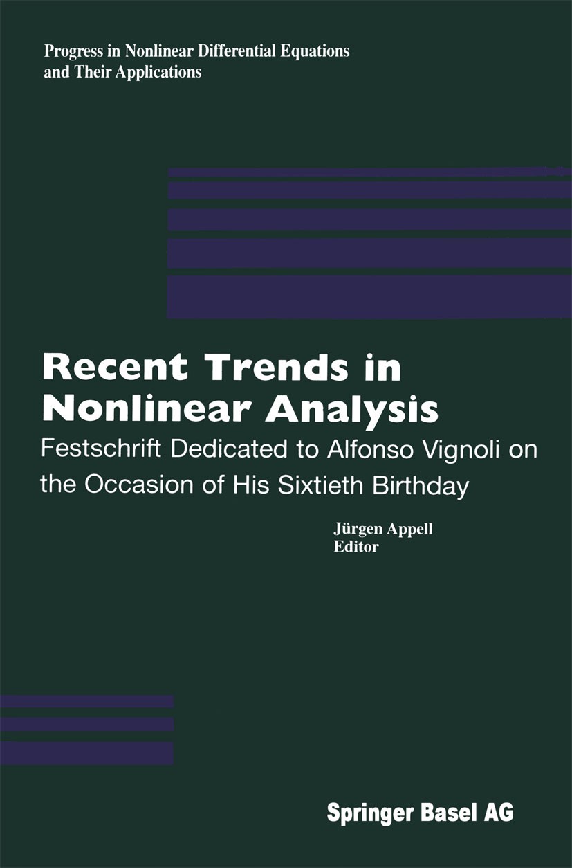 Titlebook: Recent Trends in Nonlinear Analysis; Festschrift Dedicate Jürgen Appell Book 2000 Springer Basel AG 2000 Boundary value problem.Nichtlinear Titlebook: Recent Trends in Nonlinear Analysis; Festschrift Dedicate Jürgen Appell Book 2000 Springer Basel AG 2000 Boundary value problem.Nichtlinear