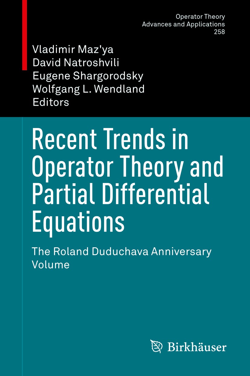 Titlebook: Recent Trends in Operator Theory and Partial Differential Equations; The Roland Duduchava Vladimir Maz‘ya,David Natroshvili,Wolfgang L. Wen Titlebook: Recent Trends in Operator Theory and Partial Differential Equations; The Roland Duduchava Vladimir Maz‘ya,David Natroshvili,Wolfgang L. Wen