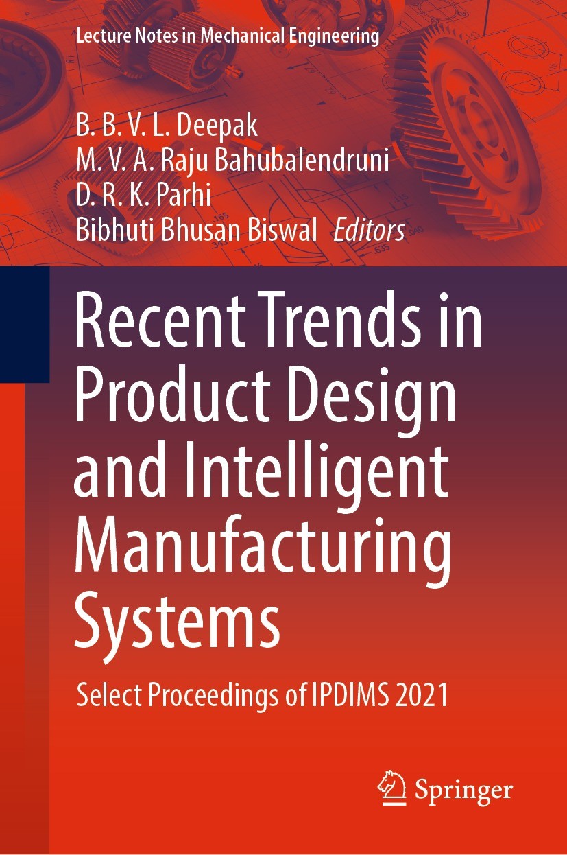 Titlebook: Recent Trends in Product Design and Intelligent Manufacturing Systems; Select Proceedings o B.B.V.L. Deepak,M.V.A. Raju Bahubalendruni,Bibh Titlebook: Recent Trends in Product Design and Intelligent Manufacturing Systems; Select Proceedings o B.B.V.L. Deepak,M.V.A. Raju Bahubalendruni,Bibh