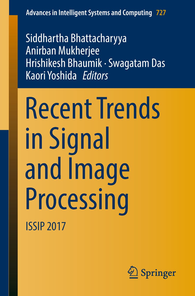 Titlebook: Recent Trends in Signal and Image Processing; ISSIP 2017 Siddhartha Bhattacharyya,Anirban Mukherjee,Kaori Y Conference proceedings 2019 Spr Titlebook: Recent Trends in Signal and Image Processing; ISSIP 2017 Siddhartha Bhattacharyya,Anirban Mukherjee,Kaori Y Conference proceedings 2019 Spr