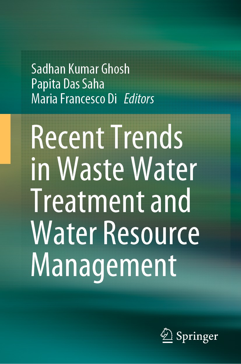 Titlebook: Recent Trends in Waste Water Treatment and Water Resource Management; Sadhan Kumar Ghosh,Papita Das Saha,Maria Francesco Book 2020 Springe Titlebook: Recent Trends in Waste Water Treatment and Water Resource Management; Sadhan Kumar Ghosh,Papita Das Saha,Maria Francesco Book 2020 Springe