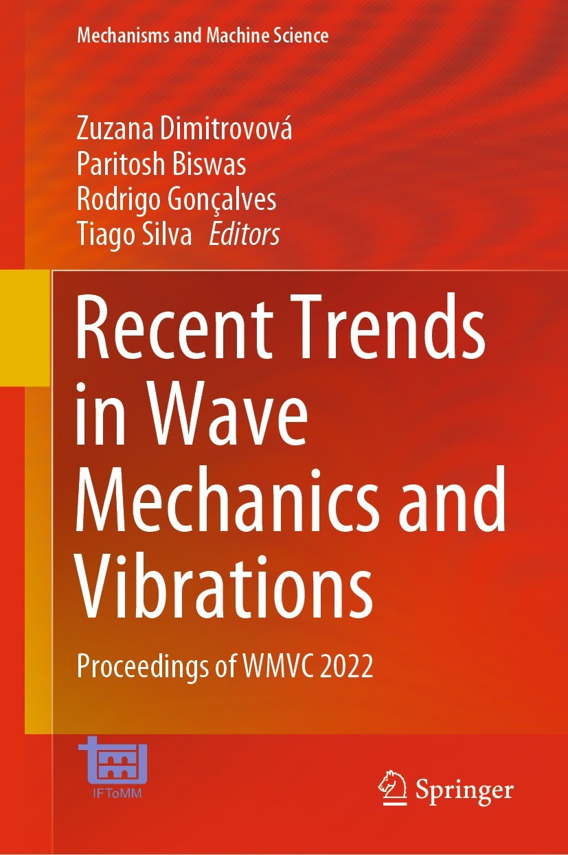 Titlebook: Recent Trends in Wave Mechanics and Vibrations; Proceedings of WMVC Zuzana Dimitrovová,Paritosh Biswas,Tiago Silva Conference proceedings Titlebook: Recent Trends in Wave Mechanics and Vibrations; Proceedings of WMVC Zuzana Dimitrovová,Paritosh Biswas,Tiago Silva Conference proceedings