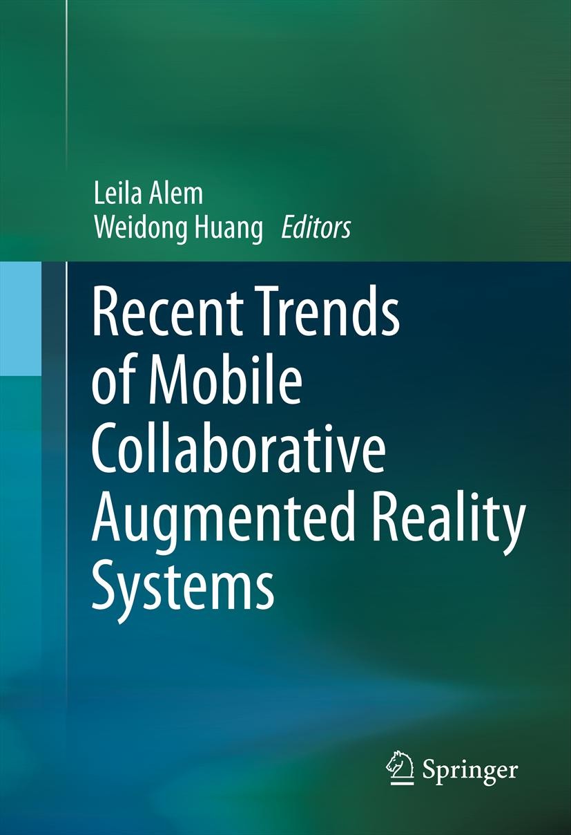 Titlebook: Recent Trends ofMobile Collaborative Augmented Reality Systems; Leila Alem,Weidong Huang Conference proceedings 2011 Springer Science+Busi Titlebook: Recent Trends ofMobile Collaborative Augmented Reality Systems; Leila Alem,Weidong Huang Conference proceedings 2011 Springer Science+Busi