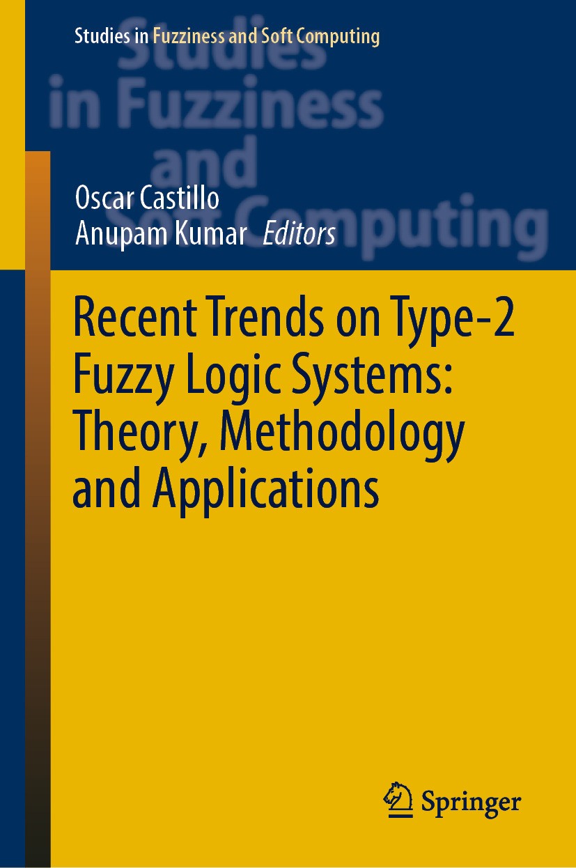 Titlebook: Recent Trends on Type-2 Fuzzy Logic Systems: Theory, Methodology and Applications; Oscar Castillo,Anupam Kumar Book 2023 The Editor(s) (if Titlebook: Recent Trends on Type-2 Fuzzy Logic Systems: Theory, Methodology and Applications; Oscar Castillo,Anupam Kumar Book 2023 The Editor(s) (if
