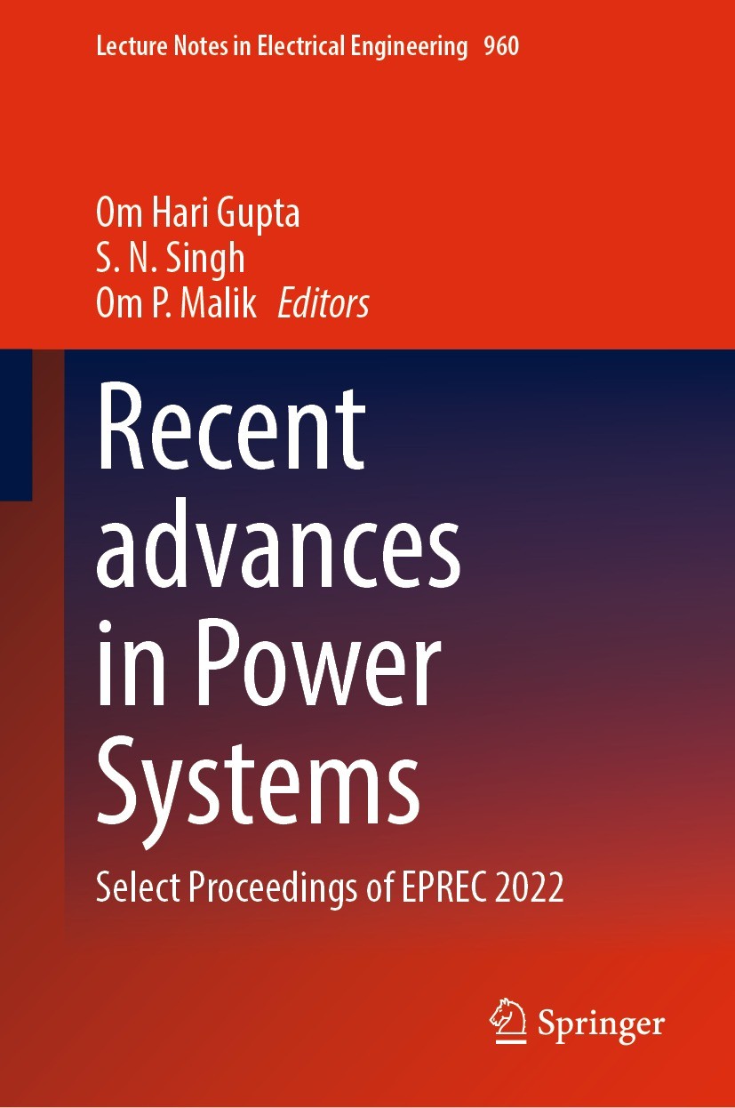 Titlebook: Recent advances in Power Systems; Select Proceedings o Om Hari Gupta,S. N. Singh,Om P. Malik Conference proceedings 2023 The Editor(s) (if Titlebook: Recent advances in Power Systems; Select Proceedings o Om Hari Gupta,S. N. Singh,Om P. Malik Conference proceedings 2023 The Editor(s) (if