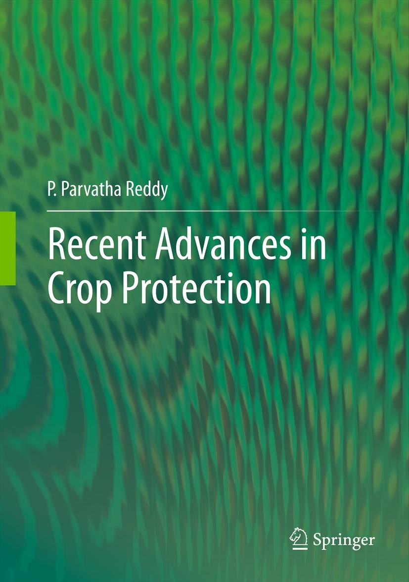 Titlebook: Recent advances in crop protection; P.Parvatha Reddy Book 2013 Springer Nature India Private Limited 2013 Insects.Nematode.Pests.Plant dis Titlebook: Recent advances in crop protection; P.Parvatha Reddy Book 2013 Springer Nature India Private Limited 2013 Insects.Nematode.Pests.Plant dis