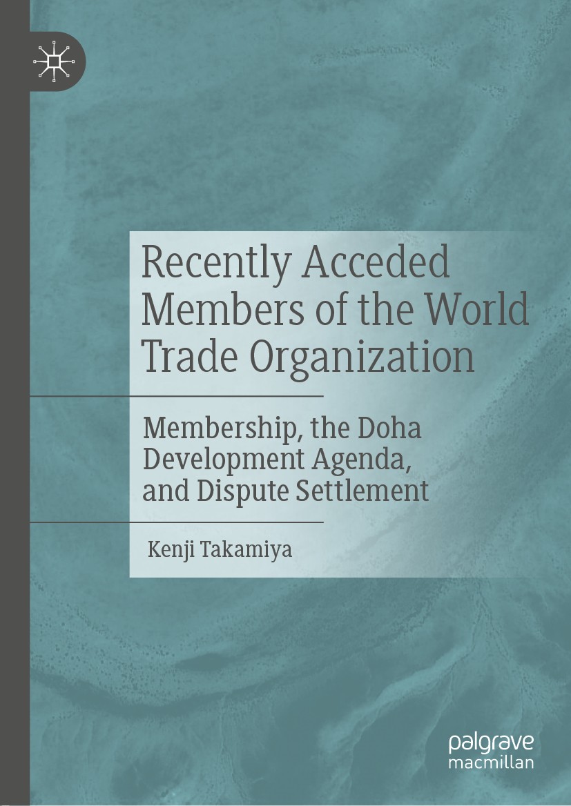 Titlebook: Recently Acceded Members of the World Trade Organization; Membership, the Doha Kenji Takamiya Book 2019 The Editor(s) (if applicable) and T Titlebook: Recently Acceded Members of the World Trade Organization; Membership, the Doha Kenji Takamiya Book 2019 The Editor(s) (if applicable) and T