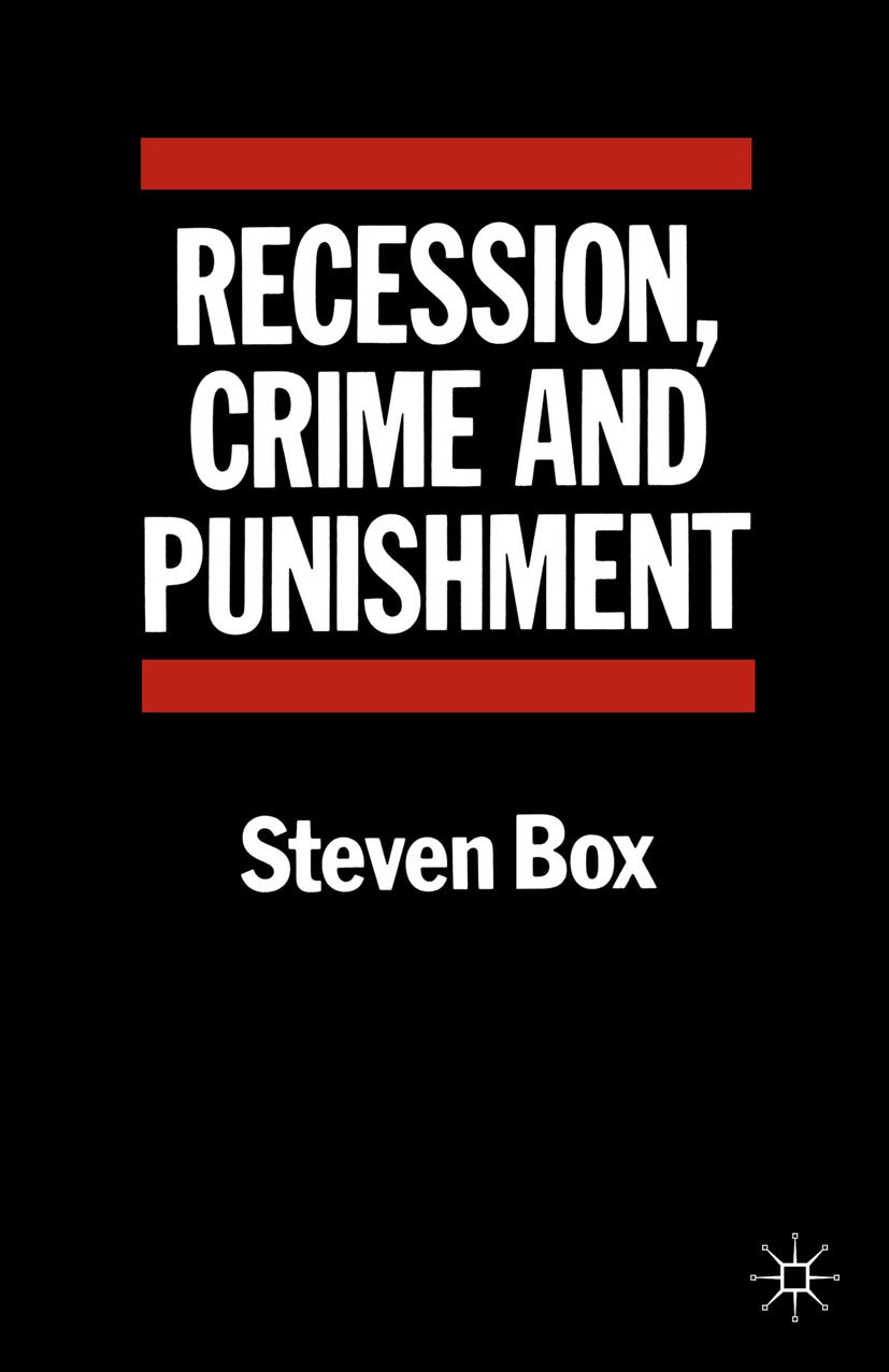 Titlebook: Recession, Crime and Punishment; Steven Box Textbook 1987Latest edition Steven Box 1987 crime.criminal justice.justice Titlebook: Recession, Crime and Punishment; Steven Box Textbook 1987Latest edition Steven Box 1987 crime.criminal justice.justice