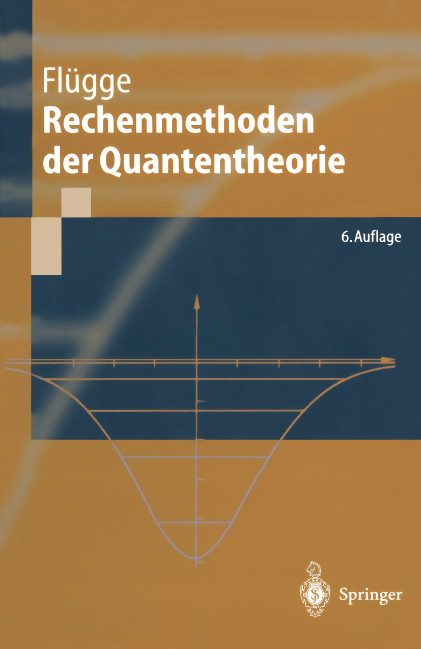 Titlebook: Rechenmethoden der Quantentheorie; Elementare Quantenme Siegfried Flügge Textbook 1999Latest edition Springer-Verlag Berlin Heidelberg 1999 Titlebook: Rechenmethoden der Quantentheorie; Elementare Quantenme Siegfried Flügge Textbook 1999Latest edition Springer-Verlag Berlin Heidelberg 1999