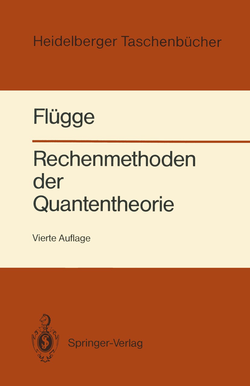 Titlebook: Rechenmethoden der Quantentheorie; Elementare Quantenme Siegfried Flügge Textbook 19904th edition Springer-Verlag Berlin Heidelberg 1990 Me Titlebook: Rechenmethoden der Quantentheorie; Elementare Quantenme Siegfried Flügge Textbook 19904th edition Springer-Verlag Berlin Heidelberg 1990 Me