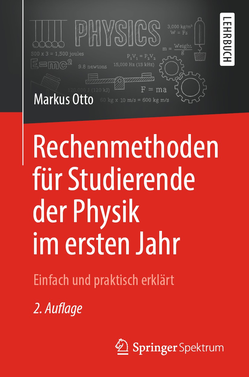 Titlebook: Rechenmethoden für Studierende der Physik im ersten Jahr; Einfach und praktisc Markus Otto Textbook 2018Latest edition Springer-Verlag GmbH Titlebook: Rechenmethoden für Studierende der Physik im ersten Jahr; Einfach und praktisc Markus Otto Textbook 2018Latest edition Springer-Verlag GmbH