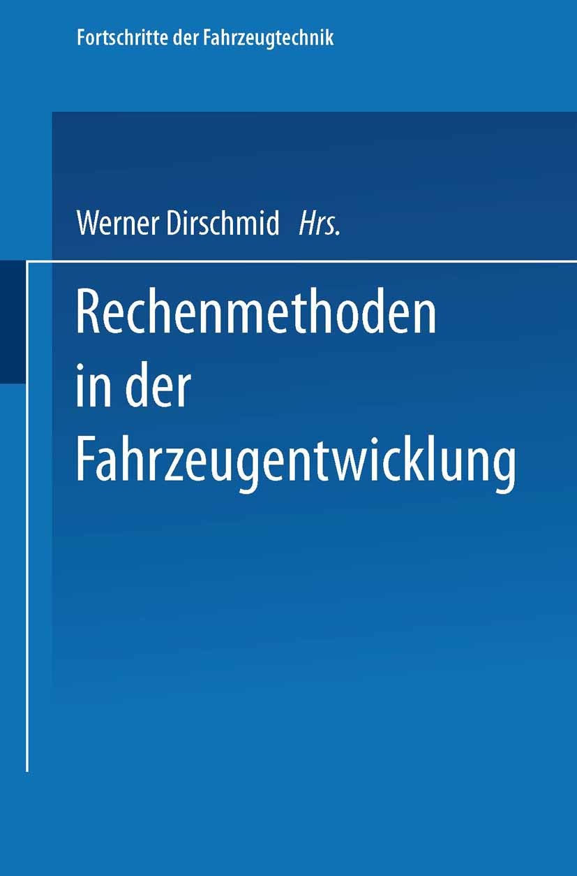 Titlebook: Rechenmethoden in der Fahrzeugentwicklung; Werner Dirschmid (Abteilungsleiter) Book 1992 Springer Fachmedien Wiesbaden 1992 Computer-Aided Titlebook: Rechenmethoden in der Fahrzeugentwicklung; Werner Dirschmid (Abteilungsleiter) Book 1992 Springer Fachmedien Wiesbaden 1992 Computer-Aided