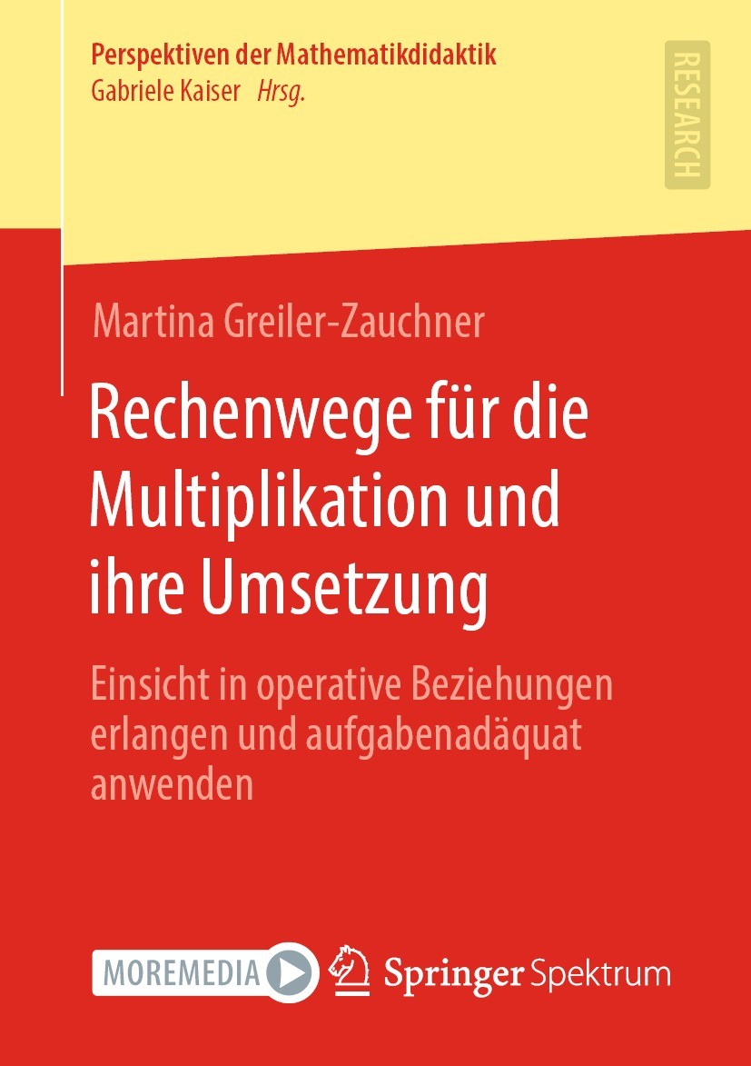 Titlebook: Rechenwege für die Multiplikation und ihre Umsetzung; Einsicht in operativ Martina Greiler-Zauchner Book 2022 Der/die Herausgeber bzw. der/ Titlebook: Rechenwege für die Multiplikation und ihre Umsetzung; Einsicht in operativ Martina Greiler-Zauchner Book 2022 Der/die Herausgeber bzw. der/