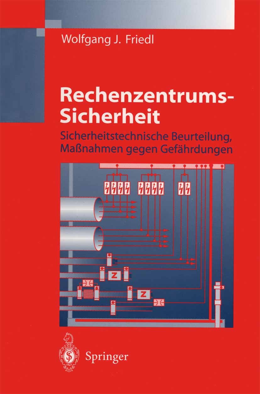 Titlebook: Rechenzentrums-Sicherheit; Sicherheitstechnisch Wolfgang J. Friedl Book 1998 Springer-Verlag Berlin Heidelberg 1998 Büro.Forschung.Industri Titlebook: Rechenzentrums-Sicherheit; Sicherheitstechnisch Wolfgang J. Friedl Book 1998 Springer-Verlag Berlin Heidelberg 1998 Büro.Forschung.Industri