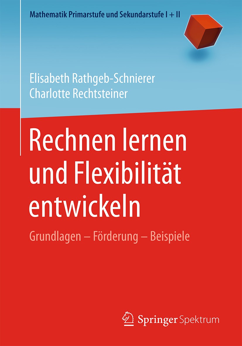 Titlebook: Rechnen lernen und Flexibilität entwickeln; Grundlagen – Förderu Elisabeth Rathgeb-Schnierer,Charlotte Rechtsteiner Textbook 2018 Springer- Titlebook: Rechnen lernen und Flexibilität entwickeln; Grundlagen – Förderu Elisabeth Rathgeb-Schnierer,Charlotte Rechtsteiner Textbook 2018 Springer-