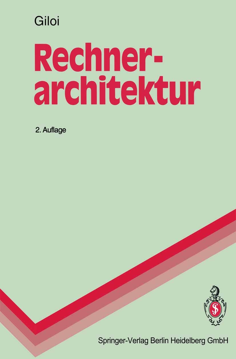 Titlebook: Rechnerarchitektur; Wolfgang K. Giloi Textbook 1993Latest edition Springer-Verlag Berlin Heidelberg 1993 Betriebssystem.Computer.Computer- Titlebook: Rechnerarchitektur; Wolfgang K. Giloi Textbook 1993Latest edition Springer-Verlag Berlin Heidelberg 1993 Betriebssystem.Computer.Computer-