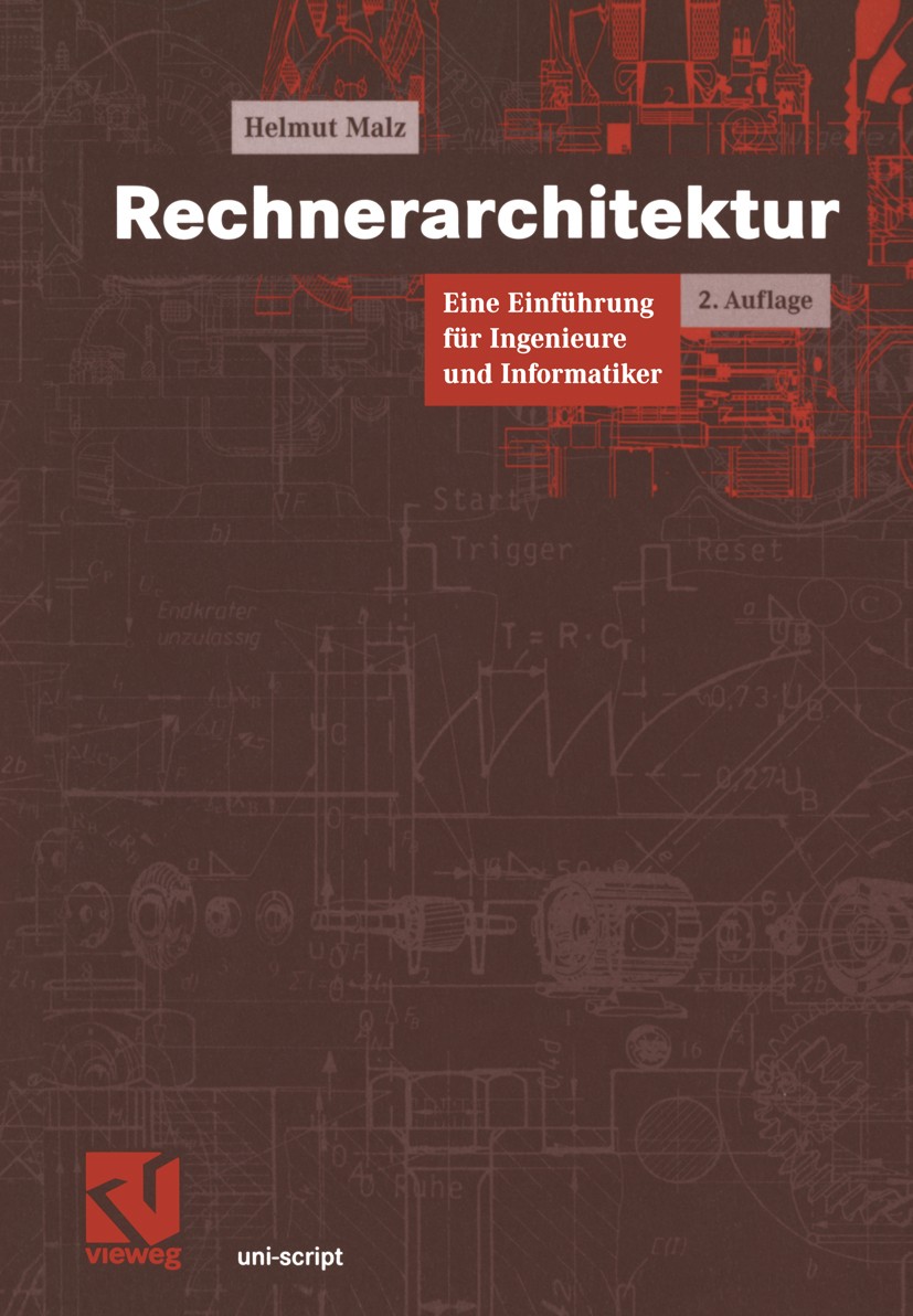 Titlebook: Rechnerarchitektur; Eine Einführung für Helmut Malz Textbook 2004Latest edition Springer Fachmedien Wiesbaden 2004 Architektur.Assembler.C Titlebook: Rechnerarchitektur; Eine Einführung für Helmut Malz Textbook 2004Latest edition Springer Fachmedien Wiesbaden 2004 Architektur.Assembler.C