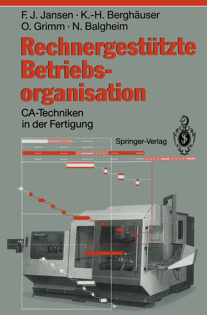 Titlebook: Rechnergestützte Betriebsorganisation; CA-Techniken in der Franz Josef Jansen,Karl-Heinz Berghäuser,Norbert B Book 1993 Springer-Verlag He Titlebook: Rechnergestützte Betriebsorganisation; CA-Techniken in der Franz Josef Jansen,Karl-Heinz Berghäuser,Norbert B Book 1993 Springer-Verlag He