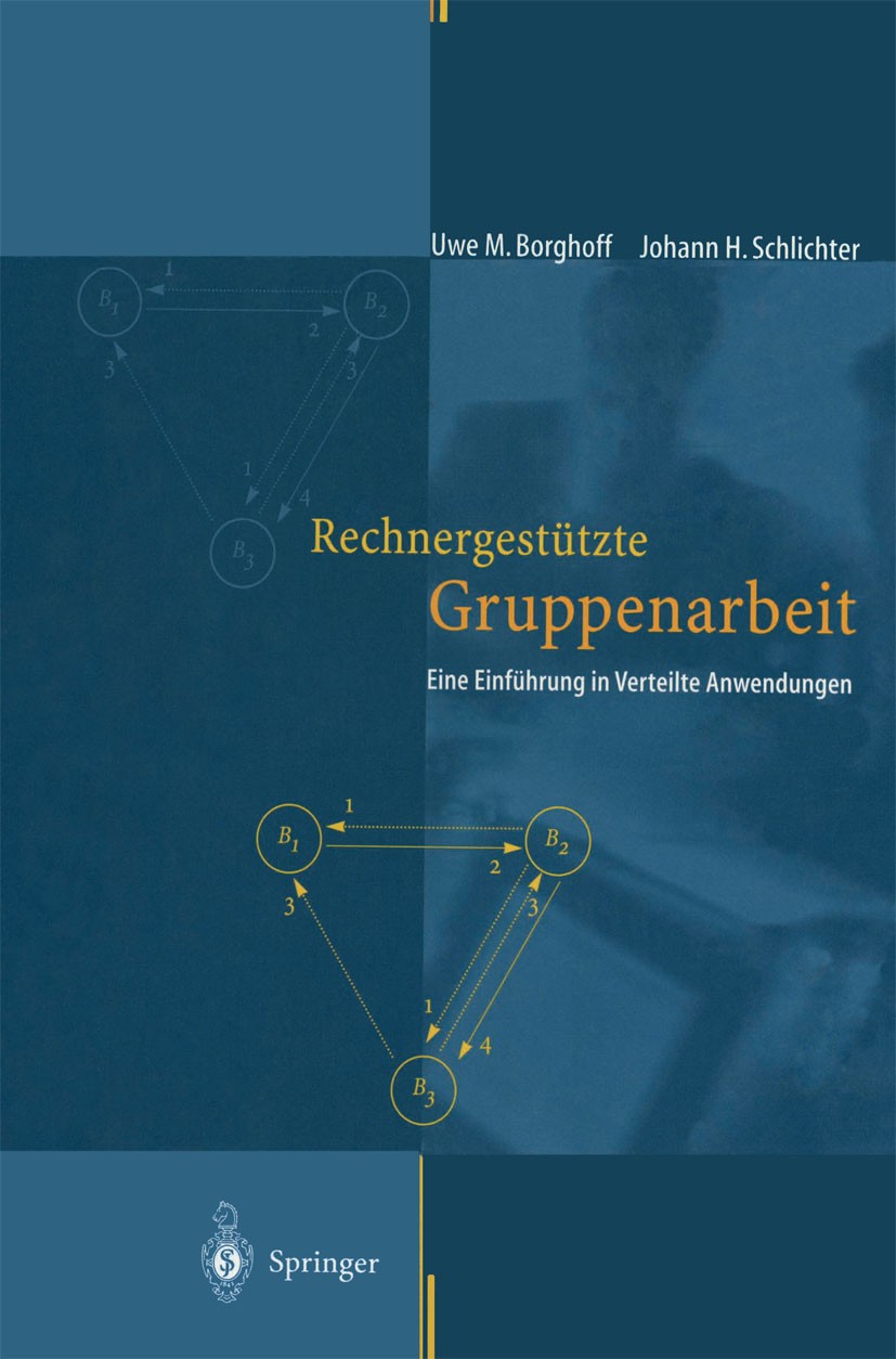 Titlebook: Rechnergestützte Gruppenarbeit; Eine Einführung in V Uwe M. Borghoff,Johann H. Schlichter Textbook 1998Latest edition Springer-Verlag Berli Titlebook: Rechnergestützte Gruppenarbeit; Eine Einführung in V Uwe M. Borghoff,Johann H. Schlichter Textbook 1998Latest edition Springer-Verlag Berli