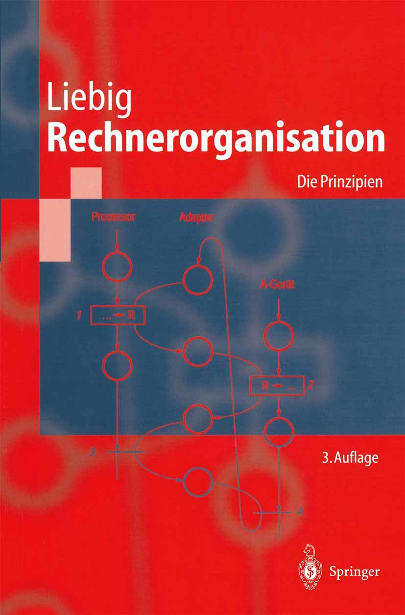 Titlebook: Rechnerorganisation; Die Prinzipien Hans Liebig Textbook 2003Latest edition Springer-Verlag Berlin Heidelberg 2003 Assemblerprogrammierung. Titlebook: Rechnerorganisation; Die Prinzipien Hans Liebig Textbook 2003Latest edition Springer-Verlag Berlin Heidelberg 2003 Assemblerprogrammierung.