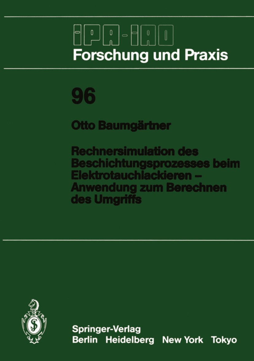 Titlebook: Rechnersimulation des Beschichtungsprozesses beim — Elektrotauchlackieren Anwendung zum Berechnen de; Anwendung zum Berech Otto Baumgärtner Titlebook: Rechnersimulation des Beschichtungsprozesses beim — Elektrotauchlackieren Anwendung zum Berechnen de; Anwendung zum Berech Otto Baumgärtner