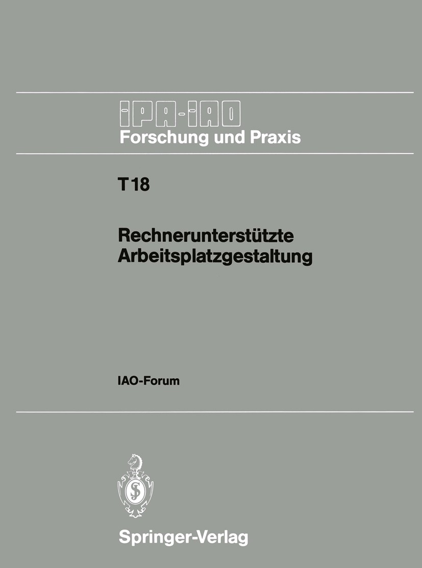 Titlebook: Rechnerunterstützte Arbeitsplatzgestaltung; IAO-Forum 26. Septem H.-J. Bullinger (o. Professor) Conference proceedings 1990 Springer-Verlag Titlebook: Rechnerunterstützte Arbeitsplatzgestaltung; IAO-Forum 26. Septem H.-J. Bullinger (o. Professor) Conference proceedings 1990 Springer-Verlag