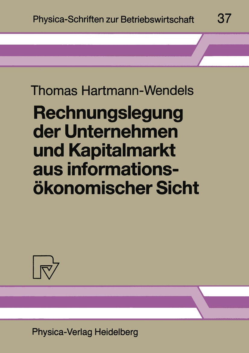 Titlebook: Rechnungslegung der Unternehmen und Kapitalmarkt aus informationsökonomischer Sicht; Thomas Hartmann-Wendels Book 1991 Physica-Verlag Heid Titlebook: Rechnungslegung der Unternehmen und Kapitalmarkt aus informationsökonomischer Sicht; Thomas Hartmann-Wendels Book 1991 Physica-Verlag Heid