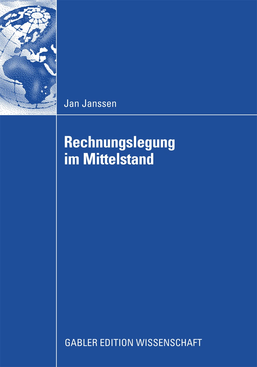 Titlebook: Rechnungslegung im Mittelstand; Eignung der national Jan Janssen Book 2009 Gabler Verlag | Springer Fachmedien Wiesbaden GmbH, Wiesbaden 20 Titlebook: Rechnungslegung im Mittelstand; Eignung der national Jan Janssen Book 2009 Gabler Verlag | Springer Fachmedien Wiesbaden GmbH, Wiesbaden 20