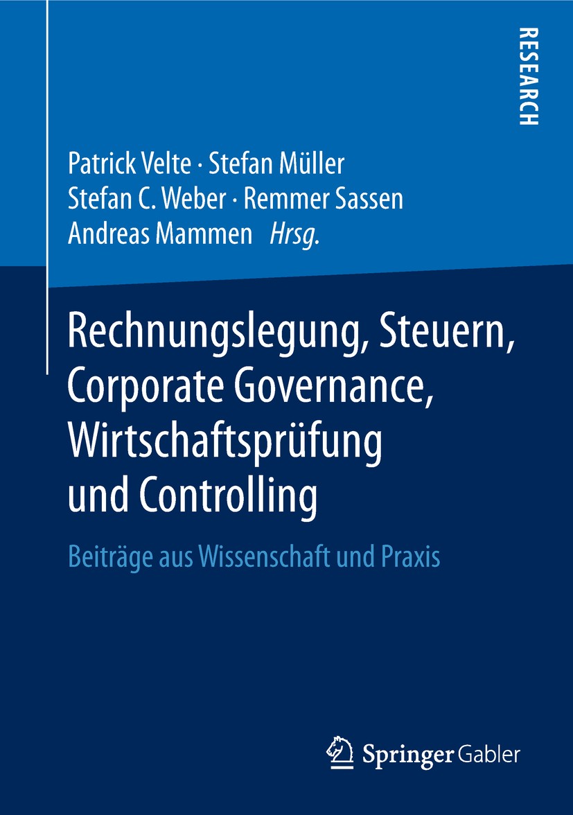 Titlebook: Rechnungslegung, Steuern, Corporate Governance, Wirtschaftsprüfung und Controlling; Beiträge aus Wissens Patrick Velte,Stefan Müller,Andrea Titlebook: Rechnungslegung, Steuern, Corporate Governance, Wirtschaftsprüfung und Controlling; Beiträge aus Wissens Patrick Velte,Stefan Müller,Andrea