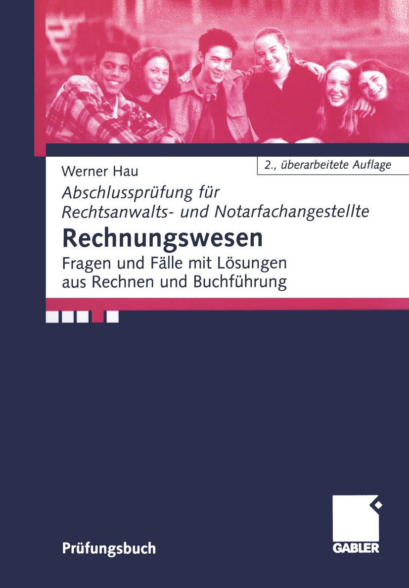 Titlebook: Rechnungswesen; Fragen und Fälle mit Werner Hau Textbook 20012nd edition Springer Fachmedien Wiesbaden 2001 Abschlussprüfung.Abschlussprüfu Titlebook: Rechnungswesen; Fragen und Fälle mit Werner Hau Textbook 20012nd edition Springer Fachmedien Wiesbaden 2001 Abschlussprüfung.Abschlussprüfu