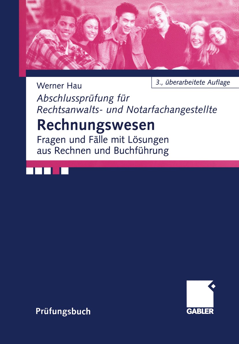 Titlebook: Rechnungswesen; Fragen und Fälle mit Werner Hau Textbook 2003Latest edition Springer Fachmedien Wiesbaden 2003 Abschlussprüfung.Abschlusspr Titlebook: Rechnungswesen; Fragen und Fälle mit Werner Hau Textbook 2003Latest edition Springer Fachmedien Wiesbaden 2003 Abschlussprüfung.Abschlusspr