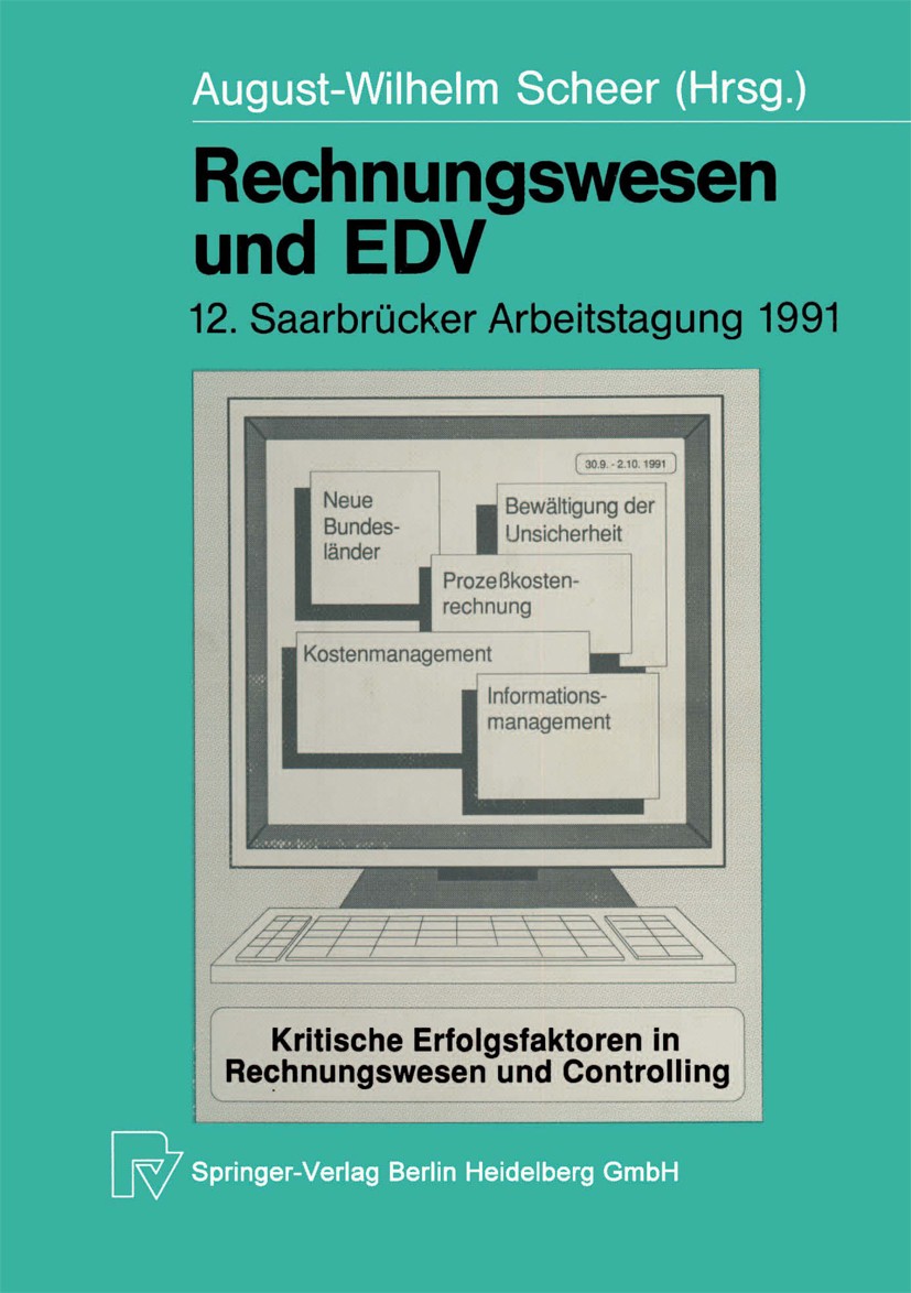 Titlebook: Rechnungswesen und EDV; 12. Saarbrücker Arbe August-Wilhelm Scheer Conference proceedings 1991 Springer-Verlag Berlin Heidelberg 1991 Contr Titlebook: Rechnungswesen und EDV; 12. Saarbrücker Arbe August-Wilhelm Scheer Conference proceedings 1991 Springer-Verlag Berlin Heidelberg 1991 Contr