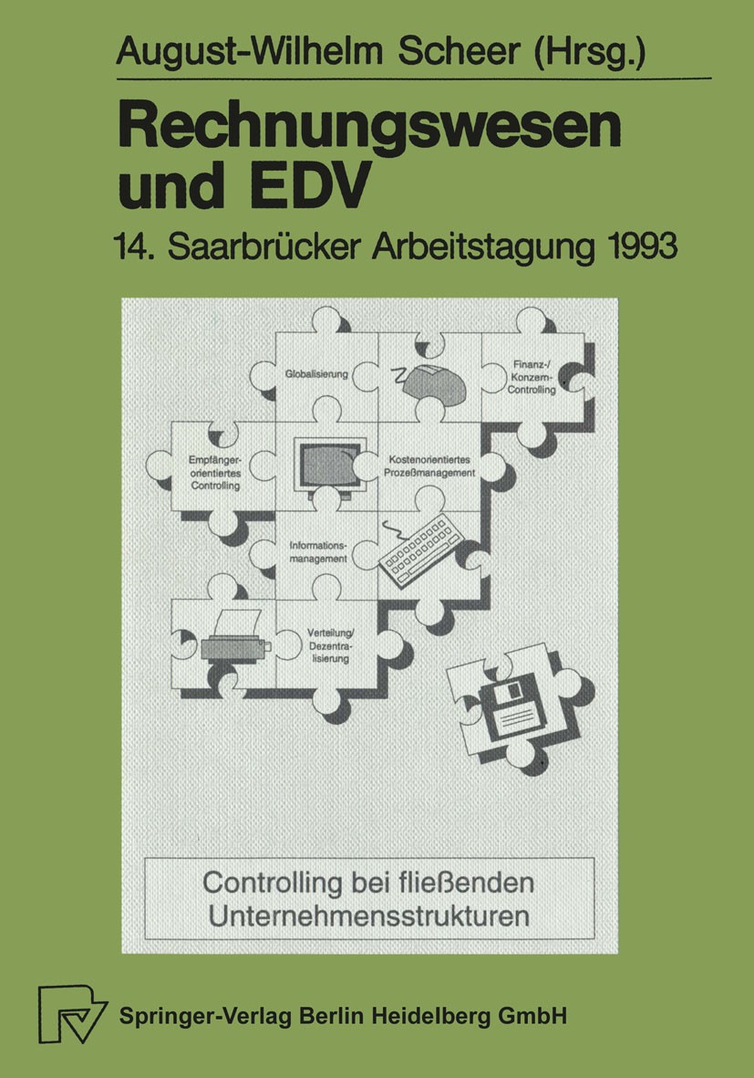 Titlebook: Rechnungswesen und EDV; 14. Saarbrücker Arbe August-Wilhelm Scheer Conference proceedings 1993 Springer-Verlag Berlin Heidelberg 1993 EDV.S Titlebook: Rechnungswesen und EDV; 14. Saarbrücker Arbe August-Wilhelm Scheer Conference proceedings 1993 Springer-Verlag Berlin Heidelberg 1993 EDV.S
