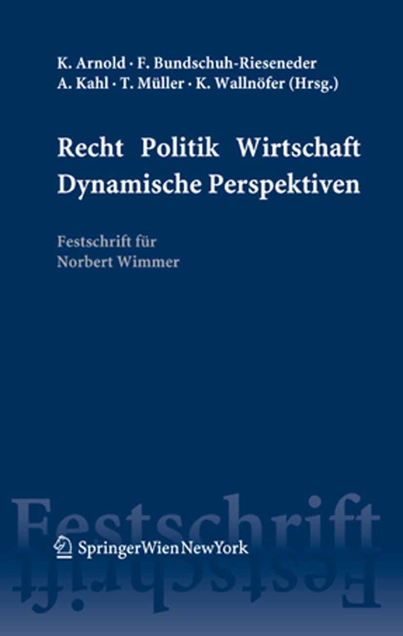 Titlebook: Recht Politik Wirtschaft Dynamische Perspektiven; Festschrift für Norb Konrad Arnold,Friederike Bundschuh-Rieseneder,Klau Book 2008Latest e Titlebook: Recht Politik Wirtschaft Dynamische Perspektiven; Festschrift für Norb Konrad Arnold,Friederike Bundschuh-Rieseneder,Klau Book 2008Latest e